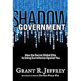 Shadow Government: How the Secret Global Elite Is Using Surveillance Against You