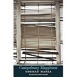 Compulsory Happiness (The Margellos World Republic of Letters)