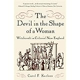 The Devil in the Shape of a Woman: Witchcraft in Colonial New England