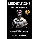 Marcus Aurelius - Meditations: Adapted for the Contemporary Reader (The Stoic Classics Collection)