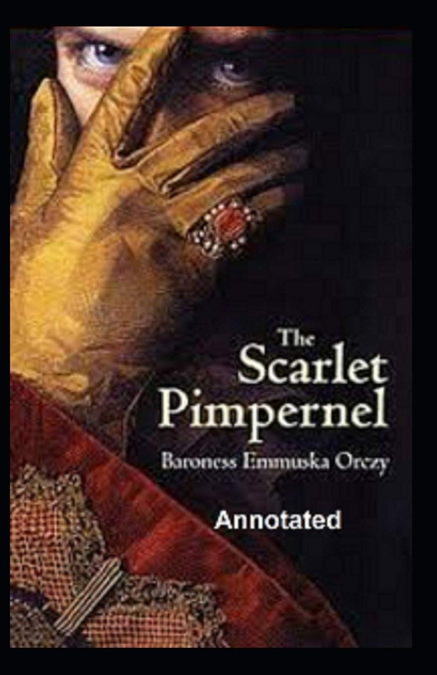 Amazon Com The Scarlet Pimpernel Annotated 9798677775062 Orczy Baroness Emma Books