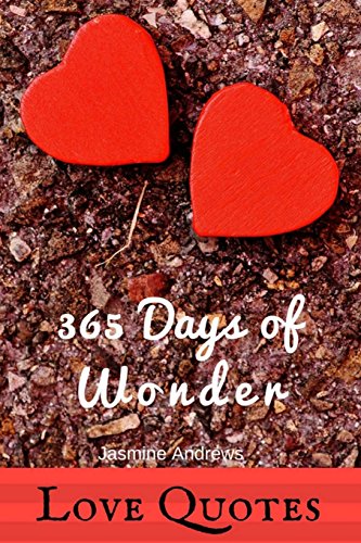 365 Days of Wonder Love Quotes: Inspiration For Best Life Love   Happiness Peace Poem