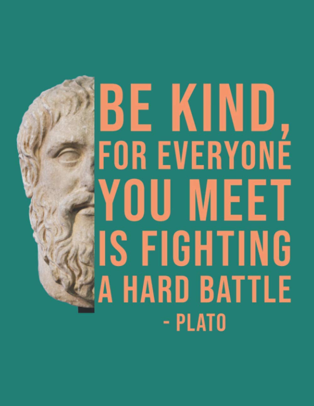 Be Kind For Everyone Is Fighting A Hard Battle Be Kind, For Everyone You Meet Is Fighting A Hard Battle - Plato :  Thirtyfour, Room: Amazon.ca: Books