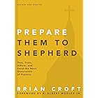 Prepare Them to Shepherd: Test, Train, Affirm, and Send the Next Generation of Pastors (Practical Shepherding Series)