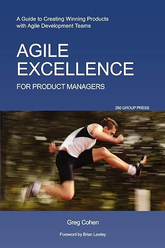 Download Agile Excellence for Product Managers: A Guide to Creating Winning Products with Agile Development Teams PDF