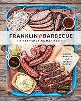 Franklin Barbecue: A Meat-Smoking Manifesto