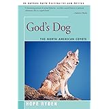 God's Dog: A Celebration of the North American Coyote