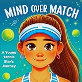Mind Over Match: A Young Tennis Star's Journey