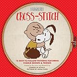 Peanuts Cross-Stitch: 16 Easy-to-Follow Patterns Featuring Charlie Brown & Friends (Hometown Tales) by Charles M. Schulz, Anna Fleiss