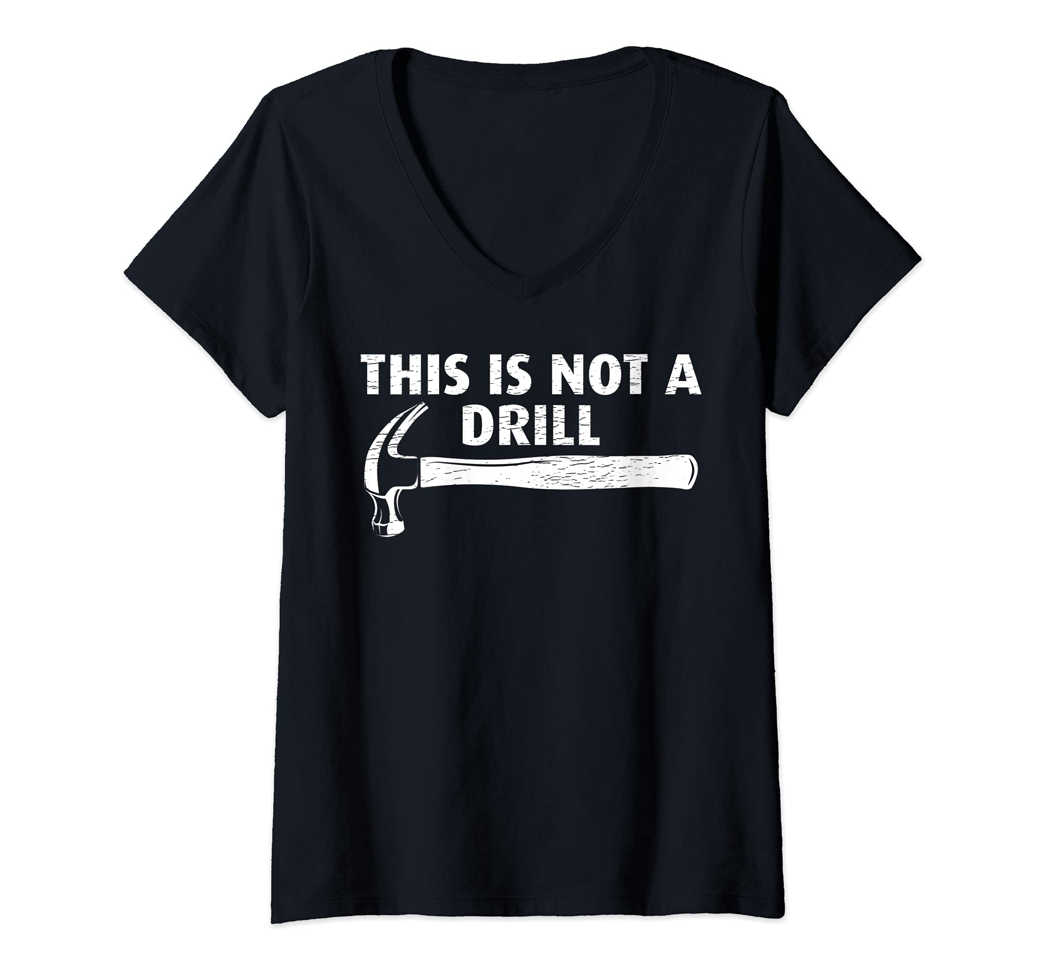 Womens Funny This Is Not A Drill Hammer Tools Builder V-Neck T-Shirt