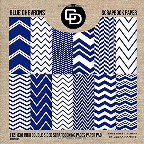 Blue Chevrons Scrapbook Paper (12) 8x8 Inch Double sided Scrapbook Pages Paper Pad: Crafters Delight By Leska Hamaty
