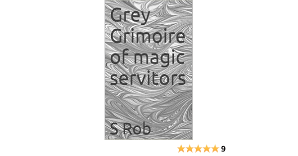 Grey Grimoire Of Magic Servitors Kindle Edition By Rob S Religion Spirituality Kindle Ebooks Amazon Com