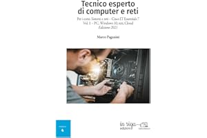 Tecnico esperto di computer e reti: Per i corsi: Sistemi e reti – Cisco IT Essentials 7 Vol. 1 – PC, Windows 10, reti, Cloud - Edizione 2021 (Informatica) (Italian Edition)