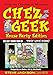 Chez Geek House Party Edition