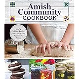 Amish Community Cookbook: Simply Delicious Recipes from Amish and Mennonite Homes (Fox Chapel Publishing) 294 Easy, Authentic, Old-Fashioned Recipes of Hearty Comfort Food; Lay-Flat Spiral Binding