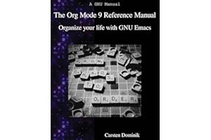 The Org Mode 9 Reference Manual: Organize your life with GNU Emacs