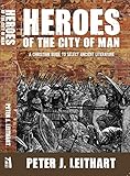 Heroes of the City of Man: A Christian Guide to Select Ancient Literature