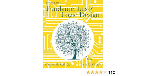 Fundamentals Of Logic Design Roth Jr Charles H Kinney Larry L 9781133628477 Amazon Com Books