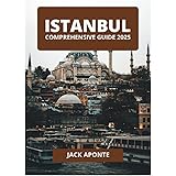 ISTANBUL COMPREHENSIVE GUIDE 2025