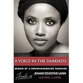 A Voice in the Darkness: Memoir of a Rwandan Genocide Survivor