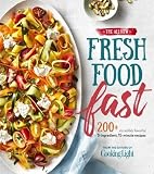 The All-New Fresh Food Fast: 200+ Incredibly Flavorful 5-Ingredient 15-Minute Recipes (Cooking Light The All-New Fresh Food Fast: 200+ Incredibly Flavorful 5-Ingredient 15-Minute Recipes (Cooking Light