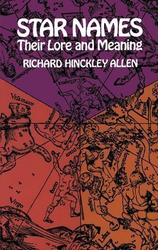 Star Names: Their Lore and Meaning (Dover Books on Astronomy) New issue of 1899 Edition by Allen, Richard H. published by Dover Publications Inc. (2000)
