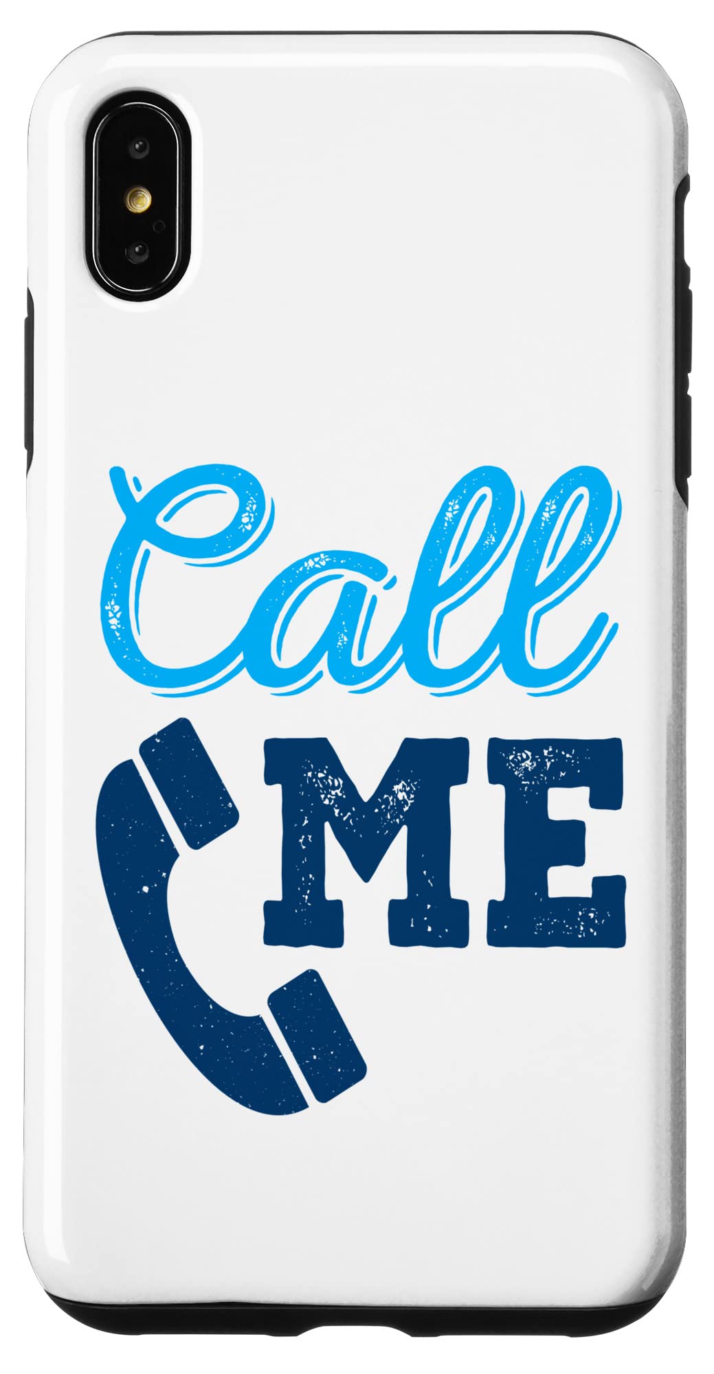 iPhone XS Max Call Me - Funny and Motivational Messages Case