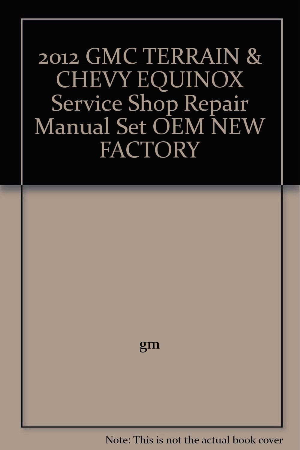 2012 GMC TERRAIN & CHEVY EQUINOX Service Shop Repair Manual Set OEM NEW  FACTORY Paperback – 2012