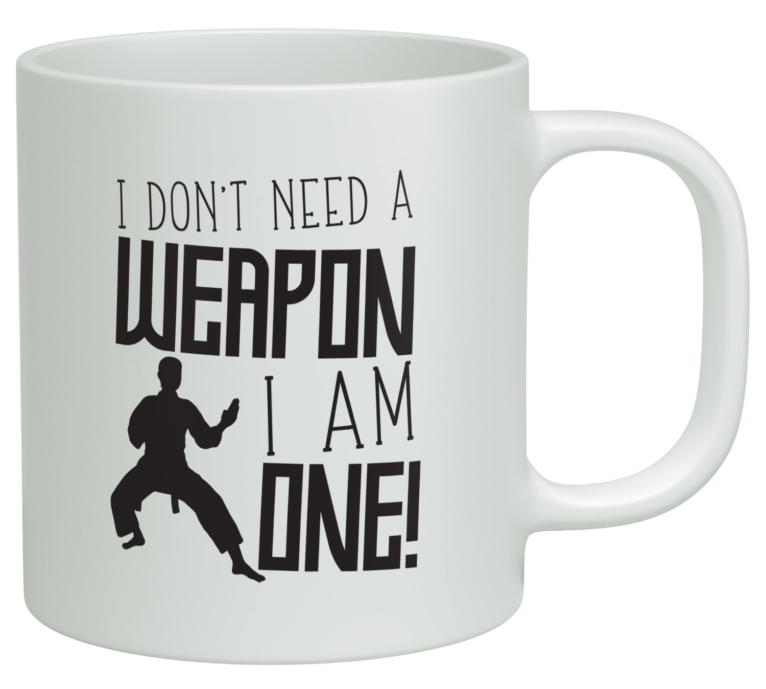 Shopagift - Karate Martial Arts Judo Taekwondo Lovers Funny Gifts, I Don't Need a Weapon I Am One White 10oz Novelty Gift Mug Cup for Men Womens Boys Girls