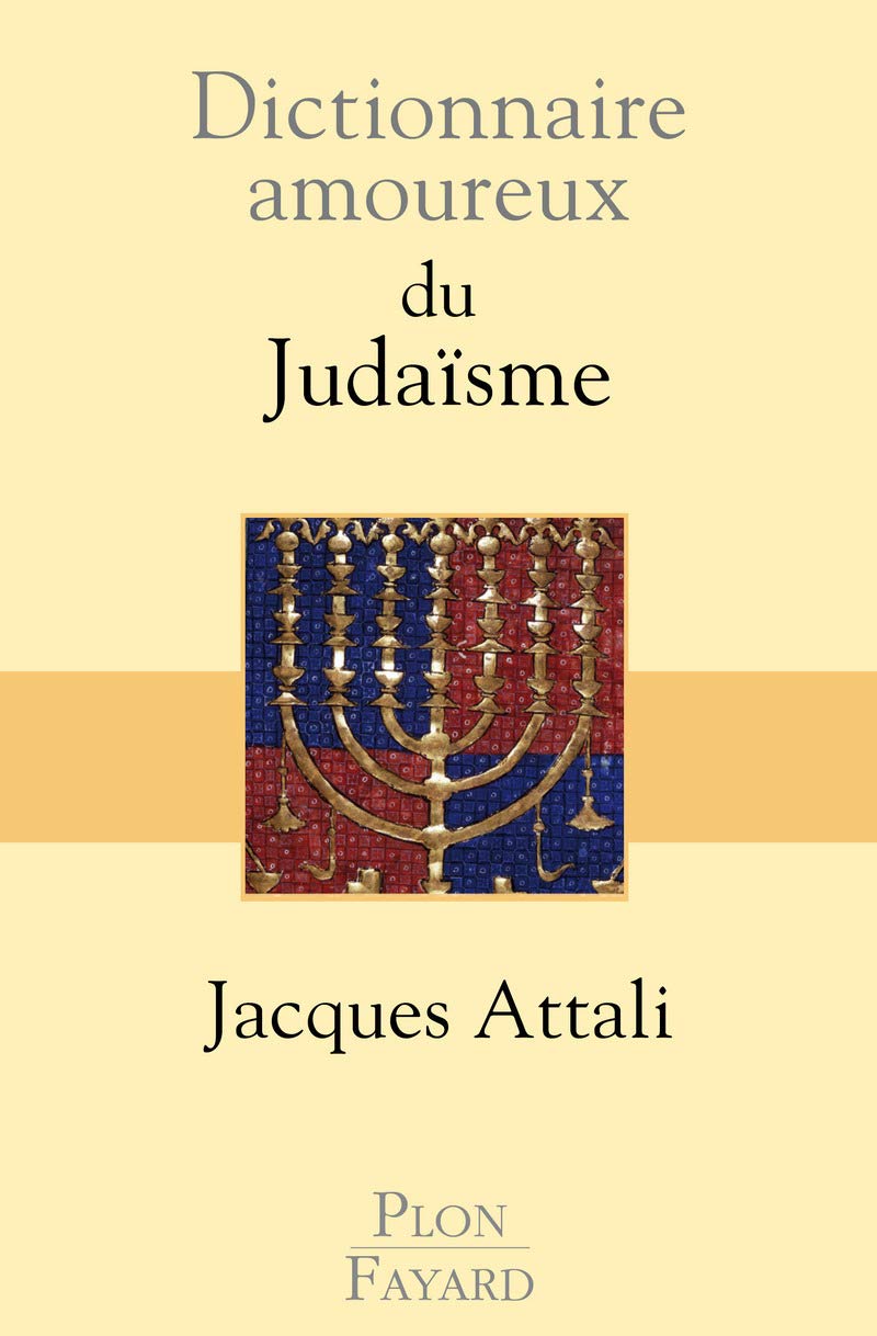 Amazon Fr Dictionnaire Amoureux Du Judaisme 2 Attali Jacques Livres