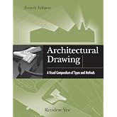 Architectural Drawing: A Visual Compendium of Types and Methods
