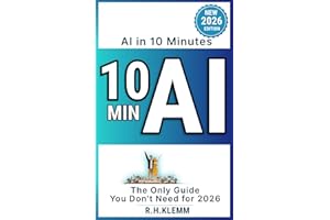AI in 10 Minutes - The Only Guide You Don't Need for 2026: Master ChatGPT, Manus, and Any AI Tool with One Simple Prompt—A Hands-On Quick Start for Complete Beginners (Generation AI)