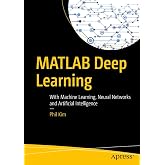 MATLAB Deep Learning: With Machine Learning, Neural Networks and Artificial Intelligence