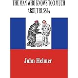 The Man Who Knows Too Much About Russia