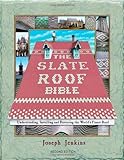 The Slate Roof Bible: Understanding, Installing and Restoring the World's Finest Roof (The Slate Roof Bible, 2nd Edition)