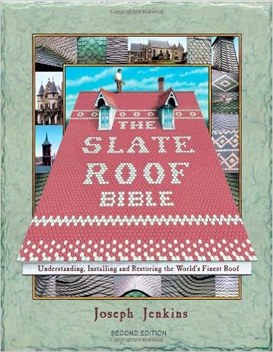 The Slate Roof Bible: Understanding, Installing and Restoring the World's Finest Roof (The Slate Roof Bible, 2nd Edition), by Joseph Jenkins
