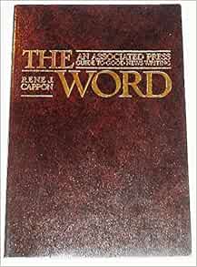 The Word An Associated Press Guide To Good News Writing Cappon Rene J 9780917360046 Amazon Com Books