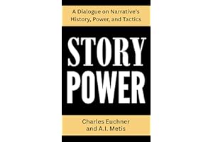 Story Power: A Dialogue on Narrative’s History, Power, and Techniques (Dialogues)