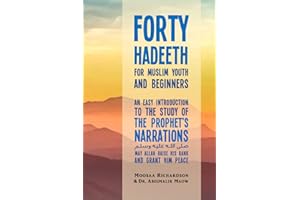 Forty Hadeeth for Muslim Youth and Beginners: An Easy Introduction to the Study of the Prophet's Narrations