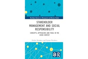Stakeholder Management and Social Responsibility: Concepts, Approaches and Tools in the Covid Context (Routledge Advances in 
