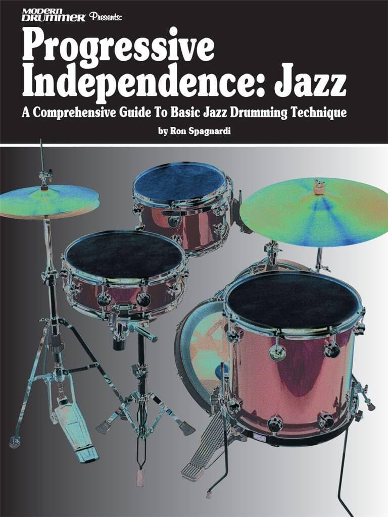 Modern Drummer Presents Progressive Independence: Jazz: A Comprehensive Guide to Basic Jazz Drumming Technique