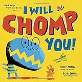 I Will Chomp You!