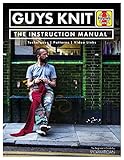 Guys Knit: The Instruction Manual: Techniques, Patterns, Video Links (Haynes Manuals) by 