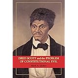 Dred Scott and the Problem of Constitutional Evil (Cambridge Studies on the American Constitution)