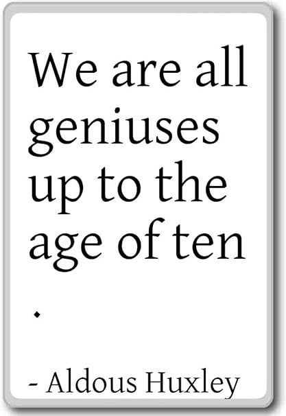 Amazon We Are All天才up To The Age Of Ten Aldous Huxley 引用冷蔵庫マグネット Mgnquo184 W Photomagnets 冷蔵庫マグネット