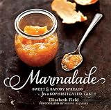 Marmalade: Sweet and Savory Spreads for a Sophisticated Taste Marmalade: Sweet and Savory Spreads for a Sophisticated Taste
