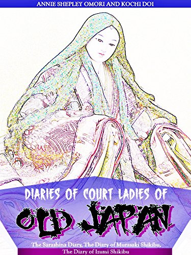 Diaries of Court Ladies of Old Japan: The Sarashina Diary, The Diary of Murasaki Shikibu, The Diary by Various