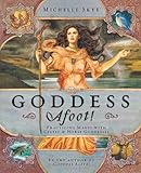Goddess Afoot!: Practicing Magic with Celtic & Norse Goddesses by Michelle Skye