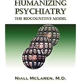 Humanizing Psychiatry: The Biocognitive Model (Avail. in Cloth)
