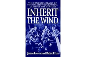 Inherit the Wind: The Powerful Drama of the Greatest Courtroom Clash of the Century
